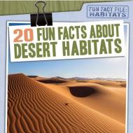 20 Fun Facts about Desert Habitats di Jill Keppeler edito da GARETH STEVENS INC