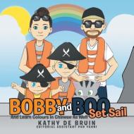 Bobby and Boo Set Sail di Kathy de Bruin edito da Xlibris