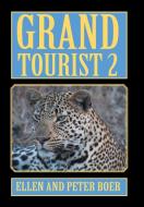 Grand Tourist 2 di Ellen Boer, Peter Boer edito da Xlibris US