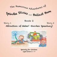 The Humorous Adventures of  Spindle Sticks and Ballast Bum di Bruce D. R. Grant edito da Partridge Publishing Singapore