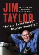 Hello, Sweetheart? Gimme Rewrite! di Jim Taylor edito da Harbour Publishing