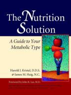 The Nutrition Solution di James Haig, Harold Kristal edito da North Atlantic Books,U.S.