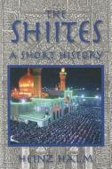 The Shi'Ites: A Short History di Heinz Halm edito da Markus Wiener Publishing Inc
