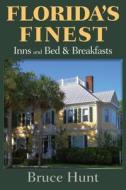 Floridas Finest Inns Amp Bed Amp Bp di Bruce Hunt edito da Rowman & Littlefield