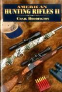 American Hunting Rifles II di Craig Boddington edito da Safari Press