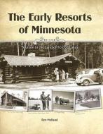 The Early Resorts of Minnesota: Tourism in the Land of 10,000 Lakes di Ren Holland edito da BOOKHOUSE FULFILLMENT