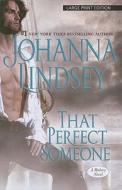 That Perfect Someone di Johanna Lindsey edito da Large Print Press