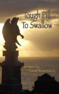 Tough Pill to Swallow di Annie Konovitch edito da Dog Ear Publishing