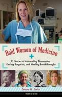 Bold Women of Medicine di Susan M. Latta edito da Chicago Review Press