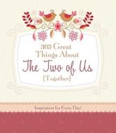 365 Great Things about the Two of Us (Together) edito da Barbour Publishing