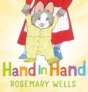 Hand In Hand di Rosemary Wells edito da Henry Holt & Company Inc