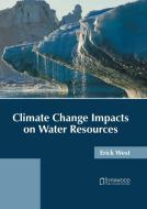 Climate Change Impacts on Water Resources edito da SYRAWOOD PUB HOUSE