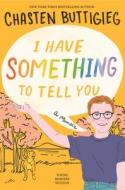 I Have Something to Tell You--Young Readers Edition: A Memoir di Chasten Buttigieg edito da ATHENEUM BOOKS