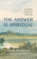 The Answer Is Spiritual di David Musgrave edito da Resource Publications
