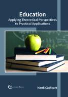 Education: Applying Theoretical Perspectives to Practical Applications edito da WILLFORD PR