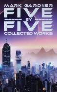 Five By Five di Mark Gardner edito da Createspace Independent Publishing Platform