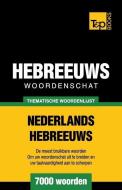 Thematische Woordenschat Nederlands-Hebreeuws - 7000 Woorden di Andrey Taranov edito da T&P BOOKS PUB LTD