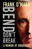 Bend, Don't Break di Frank O'Mara edito da O'Brien Press Ltd
