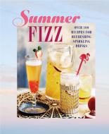 Summer Fizz: 100 Recipes for Refreshing Sparkling Drinks di Ryland Peters & Small edito da RYLAND PETERS & SMALL INC