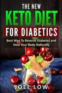 The New Keto Diet For Diabetics: Best Wa di JOEL LOW edito da Lightning Source Uk Ltd