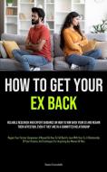 How to Get Your Ex Back di Howard Larochelle edito da Allen Jervey