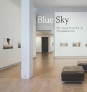 Blue Sky di Julia Dolan edito da Portland Art Museum