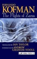 The Flights Of Zarza di Fernando Kofman edito da Arc Publications
