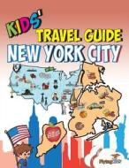Kids\' Travel Guide - New York City di Shiela H. Leon, Kelsey Fox edito da Flyingkids