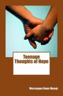 Teenage Thoughts of Hope di MS Morongwa Hope Moagi edito da William Jenkins
