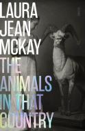 The Animals in That Country di Laura Jean Mckay edito da SCRIBE PUBN