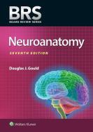 BRS Neuroanatomy di Dr. Douglas J. Gould edito da Wolters Kluwer Health