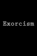 Exorcism: Journal di Wild Pages Press edito da Createspace Independent Publishing Platform