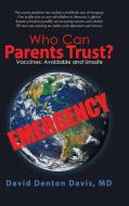 Who Can Parents Trust? di David Denton Davis MD edito da Balboa Press