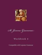 St. Jerome Grammar Workbook 4: Full-Color Version di Connors edito da Createspace Independent Publishing Platform
