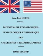 Dictionnaire  Etymologique des Aglicismes et des Américanismes di Jean-Paul Kurtz edito da Books on Demand