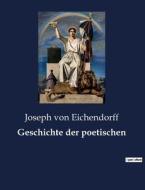 Geschichte der poetischen di Joseph Von Eichendorff edito da Culturea