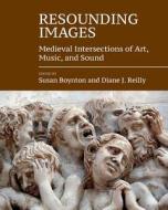 Resounding Images: Medieval Intersections of Art, Music, and Sound edito da PAPERBACKSHOP UK IMPORT