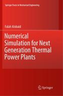 Numerical Simulation for Next Generation Thermal Power Plants di Falah Alobaid edito da Springer International Publishing
