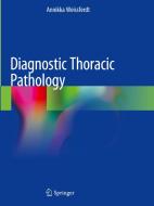 Diagnostic Thoracic Pathology di Annikka Weissferdt edito da Springer International Publishing