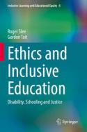 Ethics and Inclusive Education di Gordon Tait, Roger Slee edito da Springer International Publishing
