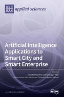 Artificial Intelligence Applications to Smart City and Smart Enterprise edito da MDPI AG