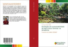 Avaliação da sustentabilidade da agricultura familiar na Amazônia di Luís Mauro Santos Silva edito da Novas Edições Acadêmicas