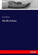 The life of Jesus di Ernest Renan edito da hansebooks