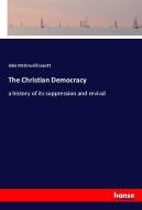 The Christian Democracy di John Mcdowell Leavitt edito da hansebooks