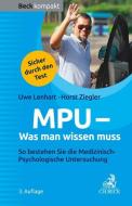 MPU - Was man wissen muss di Uwe Lenhart, Horst Ziegler edito da Beck C. H.