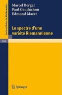Le Spectre d`une Variete Riemannienne di Marcel Berger, Paul Gauduchon, Edmond Mazet edito da Springer Berlin Heidelberg