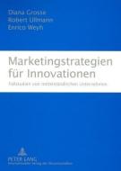 Marketingstrategien für Innovationen di Diana Grosse, Robert Ullmann, Enrico Weyh edito da Lang, Peter GmbH