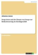Swap-arten Und Der Einsatz Von Swaps Zur Risikosteuerung Im Kreditgesch Ft di Johannes Jansen edito da Grin Verlag