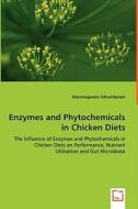 Enzymes and Phytochemicals in Chicken Diets di Shanmugavelu Sithambaram edito da VDM Verlag