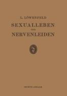 Sexualleben Und Nervenleiden di Leopold Loewenfeld edito da Springer-verlag Berlin And Heidelberg Gmbh & Co. Kg